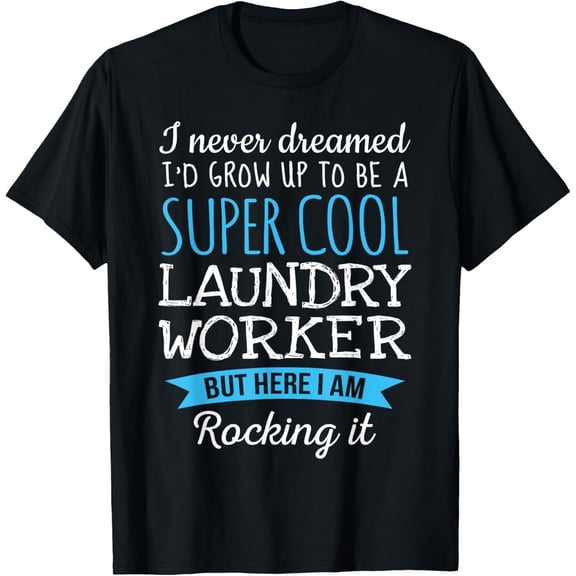 Funny Laundry Worker Tshirt Appreciation Gifts T-Shirt