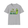thumbnail image 2 of Im Kind Of A Big Dill, Gildan Unisex Softstyle T-Shirt, Graphic Tee, S-3XL, 2 of 5