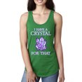thumbnail image 1 of Wild Bobby, I Have Crystals For That Healing Stones Gemstone Chakra, Inspirational/Christian, Women Racerback Tank Top, Kelly, Large, 1 of 4