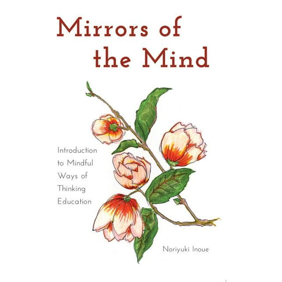 Educational Psychology Mirrors of the Mind: Introduction to Mindful Ways of Thinking Education, Book 19, (Paperback)
