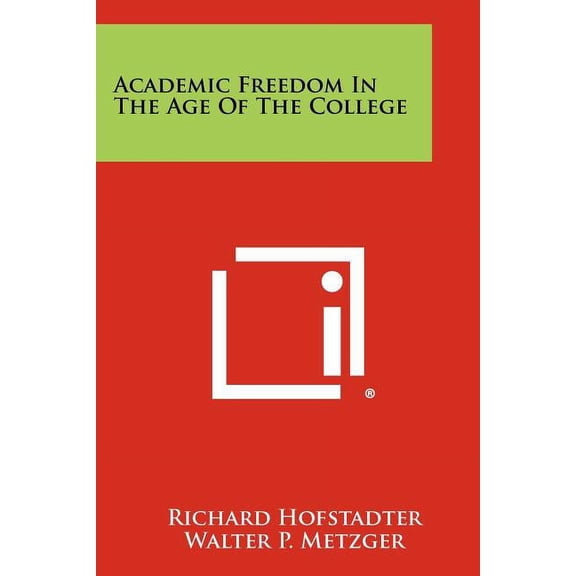 Academic Freedom In The Age Of The College, (Paperback)