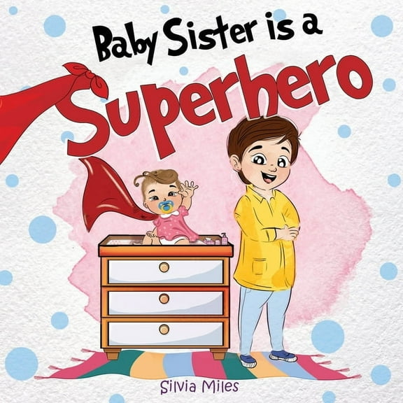 Baby Sister is a Superhero, (Paperback)