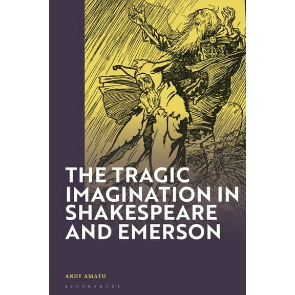 The Tragic Imagination in Shakespeare and Emerson, (Paperback)