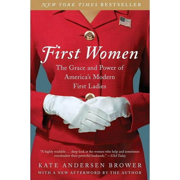First Women: The Grace and Power of America's Modern First Ladies