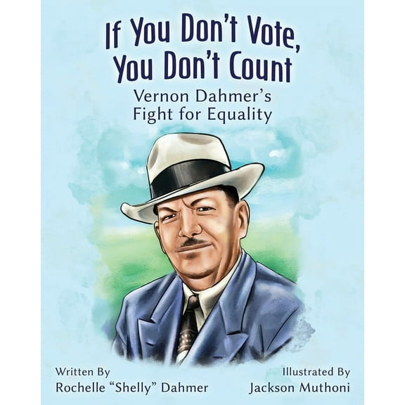 If You Don't Vote, You Don't Count: Vernon Dahmer's Fight for Equality, (Paperback)