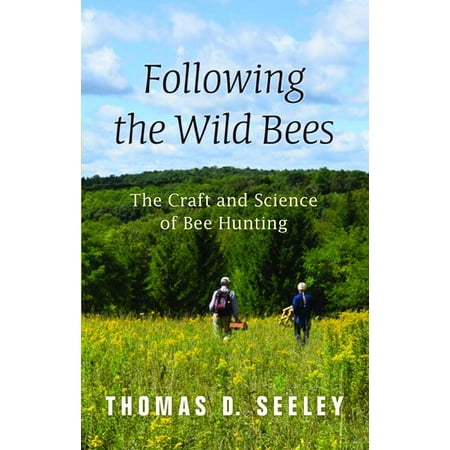 Bee Craft - Following the Wild Bees : The Craft and Science of Bee Hunting