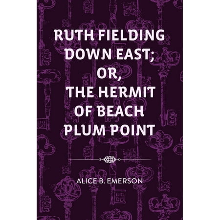 Beach Plum - Ruth Fielding Down East; Or, The Hermit of Beach Plum Point - eBook