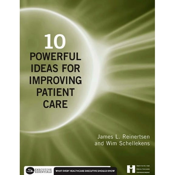 10 Powerful Ideas for Improving Patient Care (Paperback)