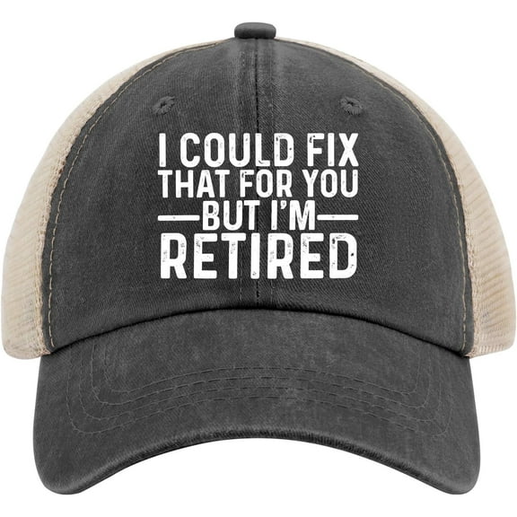I Could Fix That for You But I'm Retired Hat Trucker Hat Men Funny Mesh Hats for Summer