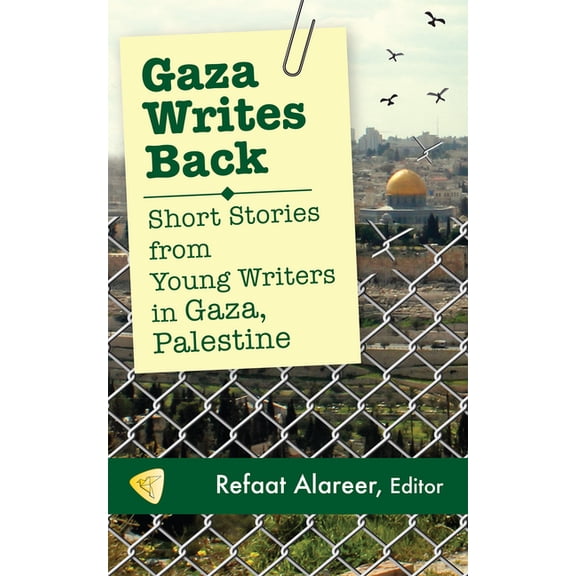 Gaza Writes Back: Short Stories from Young Writers in Gaza, Palestine, (Paperback)