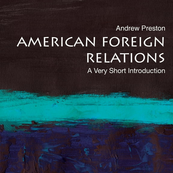 Very Short Introductions: American Foreign Relations: A Very Short Introduction (Audiobook)
