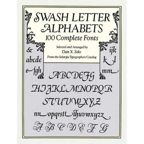 Lettering, Calligraphy, Typography Swash Letter Alphabets: 100 Complete Fonts, (Paperback)