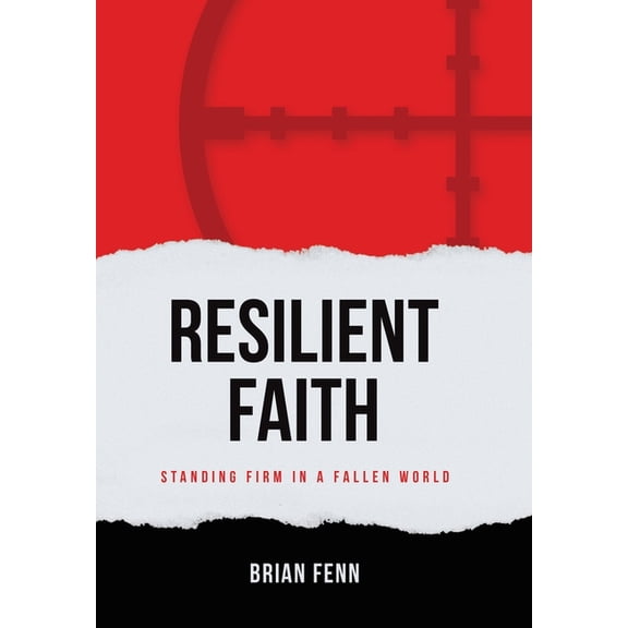 Resilient Faith: Standing Firm in a Fallen World, (Hardcover)