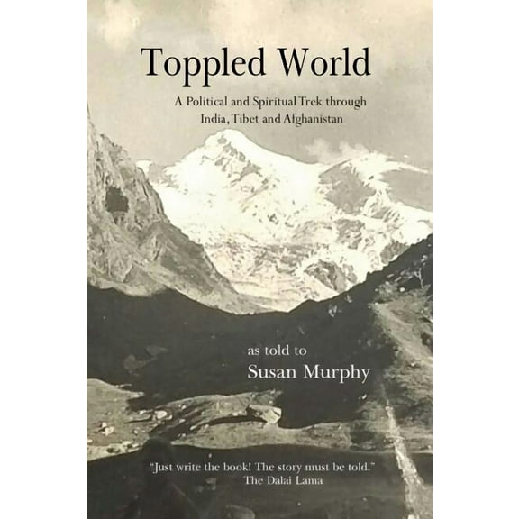 Toppled World : A Political and Spiritual Trek through India, Tibet and Afghanistan (Paperback)