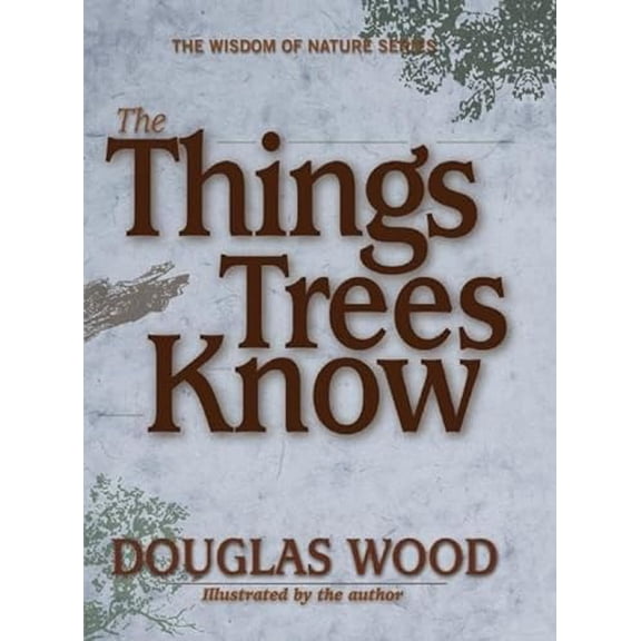 Pre-Owned The Things Trees Know (Hardcover) by Douglas Wood