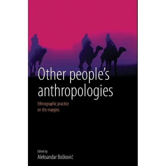 Other People's Anthropologies: Ethnographic Practice on the Margins, (Paperback)