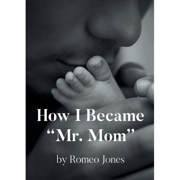 How I Became "Mr. Mom", (Paperback)