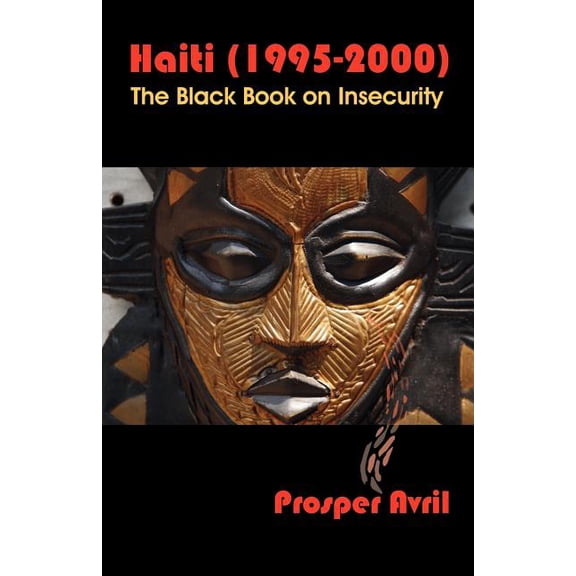 Haiti (1995-2000): The Black Book on Insecurity, (Paperback)