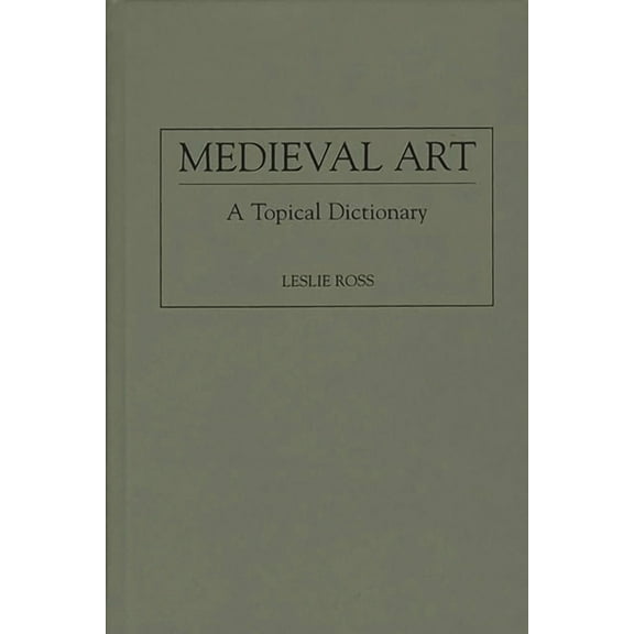 Medieval Art: A Topical Dictionary, (Hardcover)