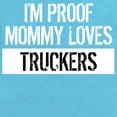 thumbnail image 2 of CafePress - I'm Proof Mommy Loves Truckers - Cute Infant Bodysuit Baby Romper - Size Newborn - 24 Months, 2 of 3