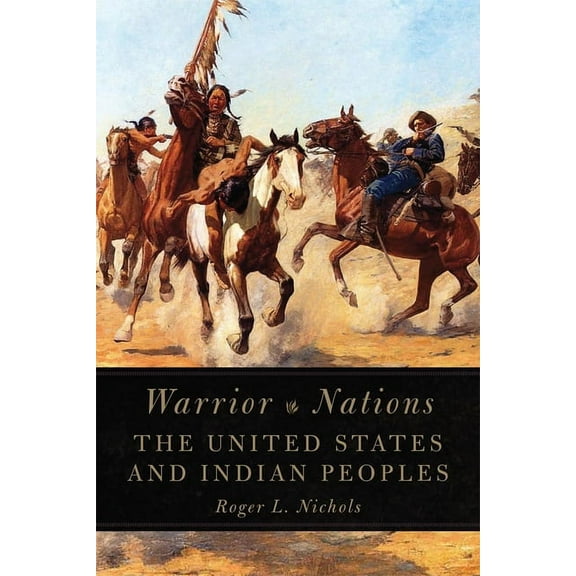 Warrior Nations: The United States and Indian Peoples, (Paperback)
