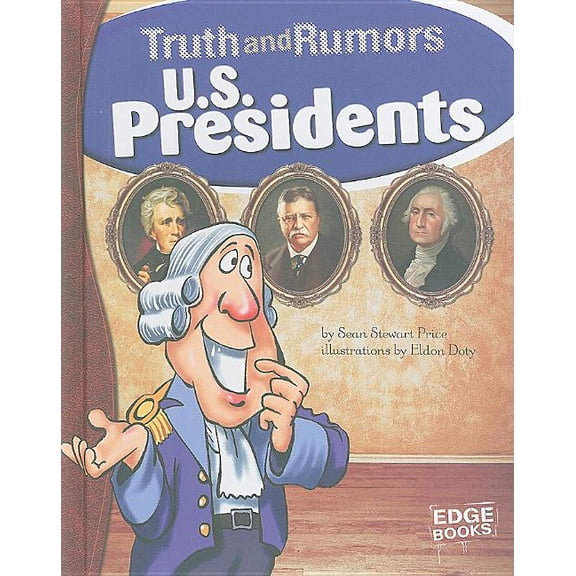 U.S. Presidents: Truth and Rumors