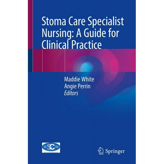 Stoma Care Specialist Nursing: A Guide for Clinical Practice, (Paperback)