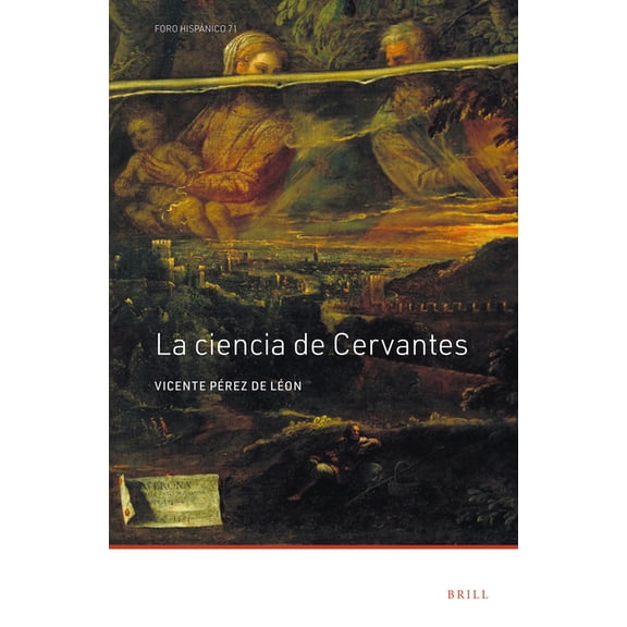 Foro Hispánico La ciencia de Cervantes, Book 71, (Hardcover)