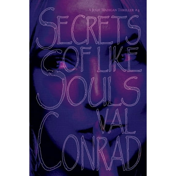 A Julie Madigan Thriller Secrets of Like Souls, Book 4, (Paperback)
