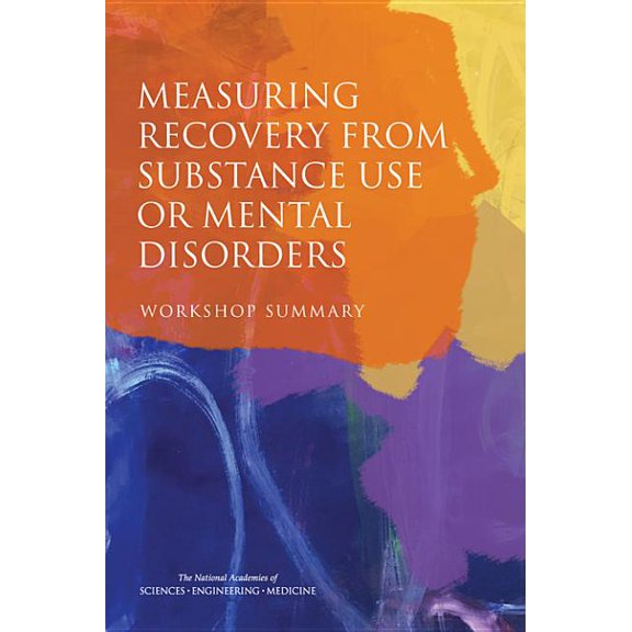 Measuring Recovery from Substance Use or Mental Disorders: Workshop Summary, (Paperback)