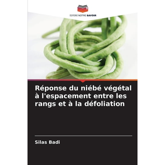 Réponse du niébé végétal àl'espacement entre les rangs et àla défoliation, (Paperback)