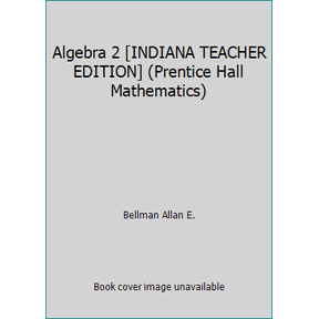 Pre-Owned Algebra 2 [INDIANA TEACHER EDITION] (Prentice Hall Mathematics) (Hardcover) 0131808729 9780131808720