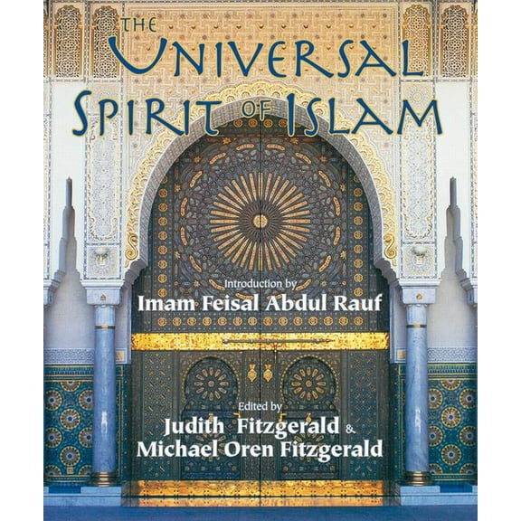 The Universal Spirit of Islam : From the Koran and Hadith (Paperback)