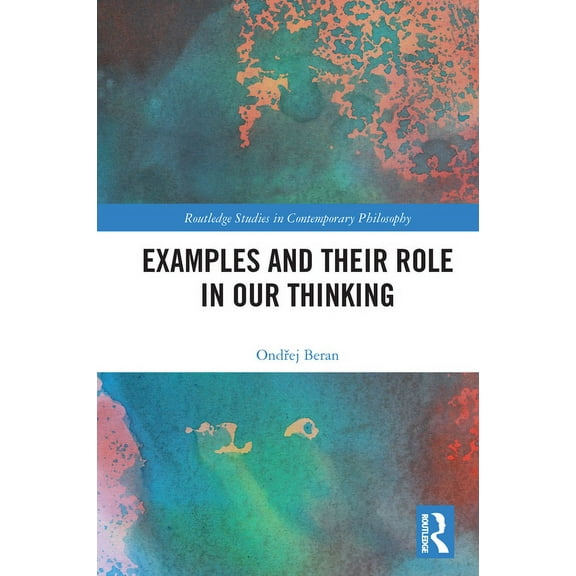 Routledge Studies in Contemporary Philos Examples and Their Role in Our Thinking, (Paperback)