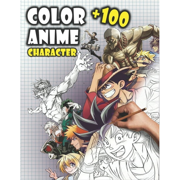 Color +100 Anime Characters : color +100 High Quality Coloring Pages Of the  favorite and Most Known Characters In Anime World, anime Colouring Book  (Paperback) 