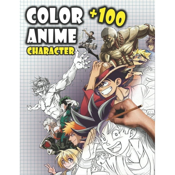 Color +100 Anime Characters : color +100 High Quality Coloring Pages Of the favorite and Most Known Characters In Anime World, anime Colouring Book (Paperback) Color +100 Anime Characters : color +100 High Quality Coloring Pages Of the favorite and Most Known Characters In Anime World, anime Colouring Book (Paperback)