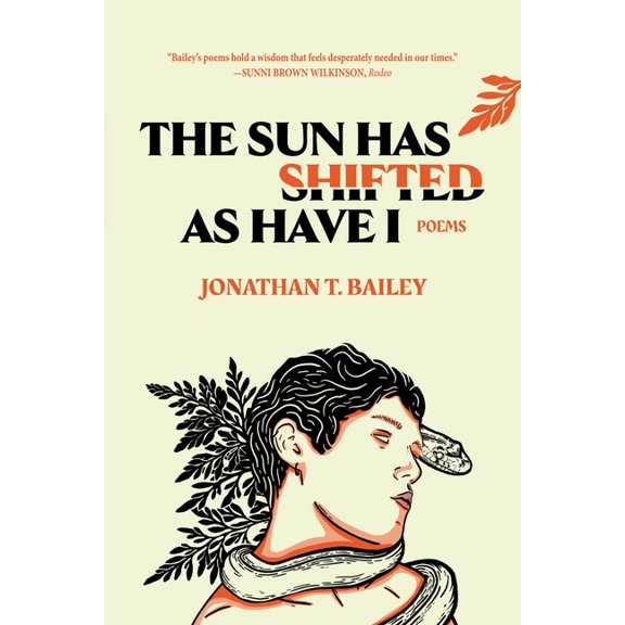 The Sun Has Shifted as Have I: Poems: Poems, (Paperback)