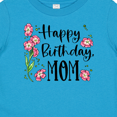 thumbnail image 4 of Inktastic Happy Birthday, Mom Pink Flowers Boys or Girls Baby T-Shirt, 4 of 5