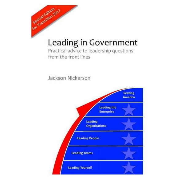 Leading in Government: Practical advice to leadership questions from the front lines (Paperback)