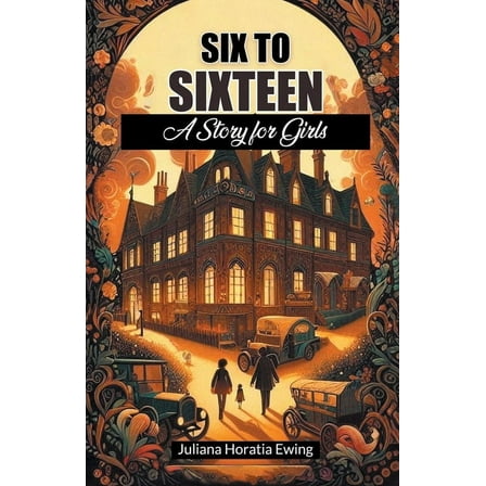 Six to Sixteen A Story for Girls, (Paperback)