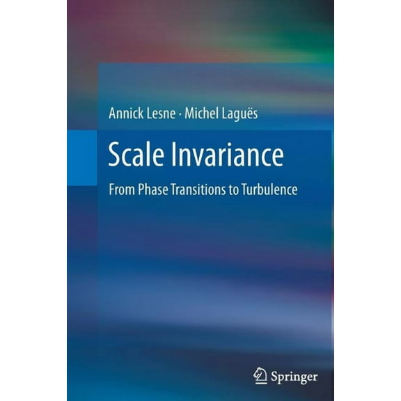 Scale Invariance: From Phase Transitions to Turbulence, (Paperback)