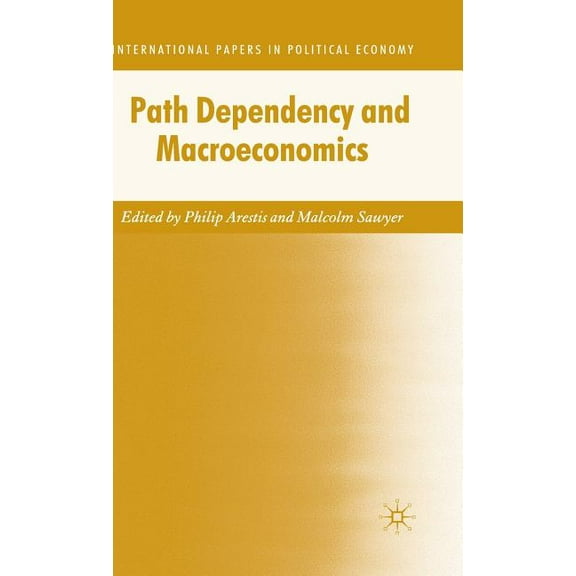 International Papers in Political Econom Path Dependency and Macroeconomics, (Hardcover)