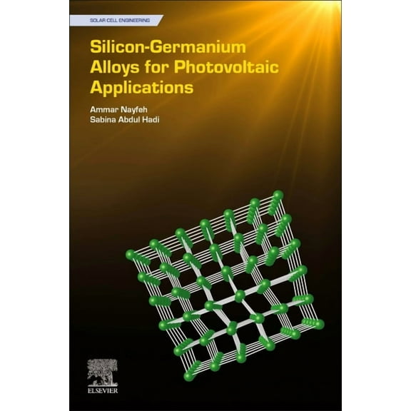 Solar Cell Engineering Silicon-Germanium Alloys for Photovoltaic Applications, (Paperback)