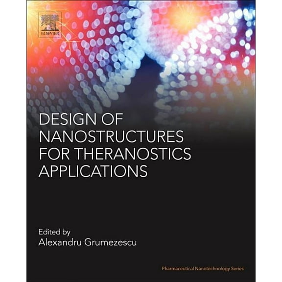 Pharmaceutical Nanotechnology Design of Nanostructures for Theranostics Applications, (Paperback)