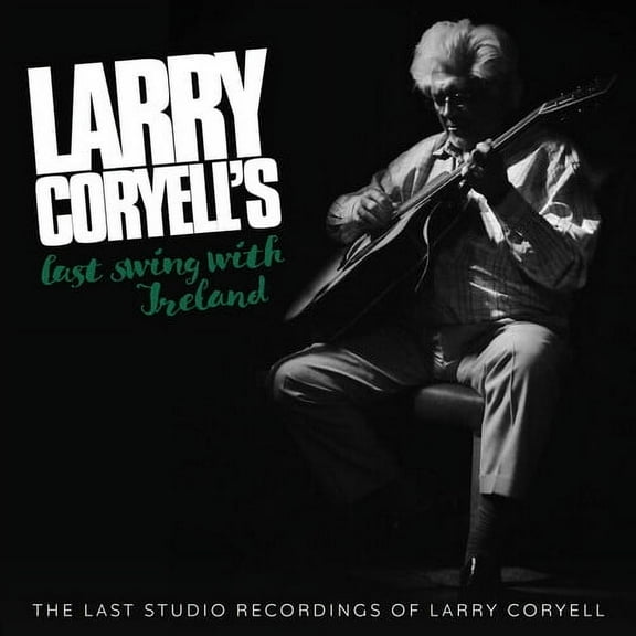 Larry Coryell - Larry Coryell's Last Swing With Ireland - Music & Performance - CD