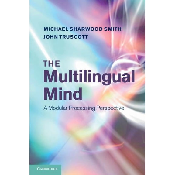 The Multilingual Mind: A Modular Processing Perspective, (Hardcover)