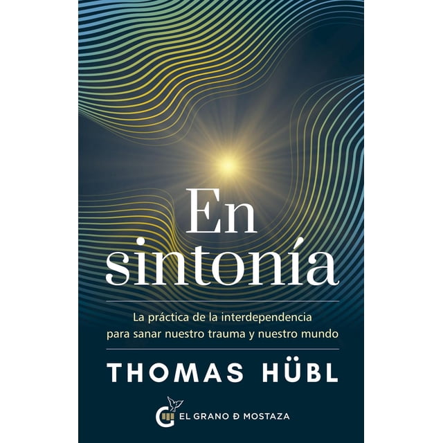 En sintonía. La práctica de la interdependencia para sanar nuestro trauma