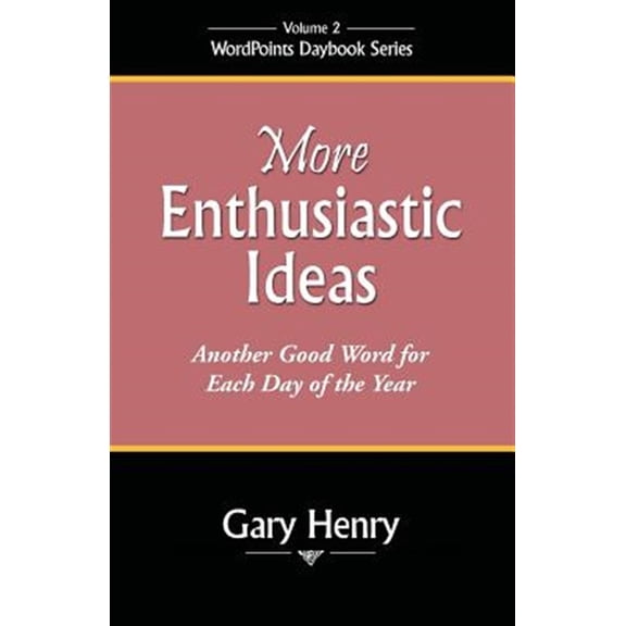 Pre-Owned More Enthusiastic Ideas: Another Good Word for Each Day of the Year (Paperback) 0971371032 9780971371033