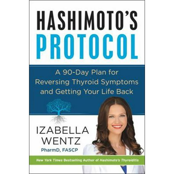Pre-Owned Hashimoto's Protocol: A 90-Day Plan for Reversing Thyroid Symptoms and Getting Your Life Back (Hardcover) 006257129X 9780062571298