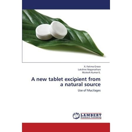 A New Tablet Excipient from a Natural Source A New Tablet Excipient from a Natural Source